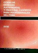 Curso de derecho matrimonial y procesal canónico para profesionales del foro (XVIII) : XVIII Simposio de Derecho Matrimonial Canónico, 18 al 21 de septiembre de 2006, Valladolid