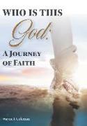 Who Is This God: A Journey of Faith