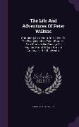 The Life and Adventures of Peter Wilkins: Containing an Account of His Visit to the Flying Islanders, Taken from His Own Mouth, in His Passage to Engl