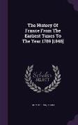 The History of France from the Earliest Times to the Year 1789 [1848]