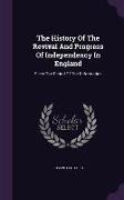 The History of the Revival and Progress of Independency in England: Since the Period of the Reformation