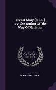 Sweet Mary [M.L.S-] by the Author of 'The Way of Holiness'