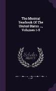 The Musical Yearbook of the United States ..., Volumes 1-5
