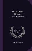 The Master's Birthday: A Play for Children, in Three Acts