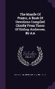 The Mantle of Prayer, a Book of Devotions Compiled Chiefly from Those of Bishop Andrewes, by A.N