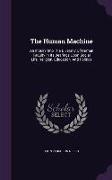 The Human Machine: An Inquiry Into the Diversity of Human Faculty in Its Bearings Upon Social Life, Religion, Education, and Politics