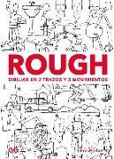 Rough : dibujar en 2 trazos y 3 movimientos : personajes, animales, espacios, objetos--