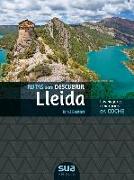 Rutas para descubir Lleida : los mejores itinerarios en coche