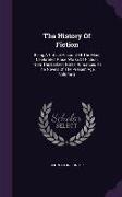 The History of Fiction: Being a Critical Account of the Most Celebrated Prose Works of Fiction, from the Earliest Greek Romances to the Novels