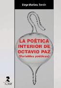 La poética interior de Octavio Paz : variables poéticas