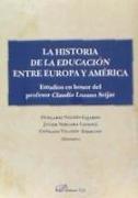 La historia de la educación entre Europa y América : estudios en honor del profesor Claudio Lozano Seijas