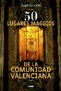 50 lugares mágicos de la Comunidad Valenciana