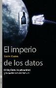 El imperio de los datos : el big data, la privacidad y la sociedad del futuro