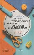 Intervención escolar centrada en soluciones : conversaciones para el cambio en la escuela: un manual práctico para profesionales de la educación