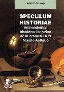 Speculum historiae : antecedentes histórico-literarios de la crónica en el mundo antiguo