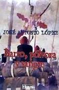 BARRO, POLVORA Y SANGRE (RUSTICA)