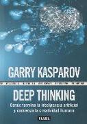 Deep thinking : donde termina la inteligencia artificial y comienza la creatividad humana