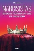 Narcisistas : defiéndete y sobrevive en la era del egocentrismo