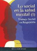 Lo social en la salud mental I : trabajo social en psiquiatría