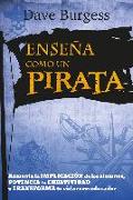 Enseña como un pirata : aumenta la implicación de los alumnos, potencia la creatividad y transforma tu vida como educador