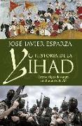 Historia de la Yihad : catorce siglos de sangre en el nombre de Alá