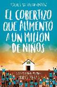 El cobertizo que alimentó a un millón de niños : la extraordinaria historia de Mary's Meals