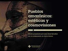 Pueblos amazónicos : estéticas y cosmovisiones