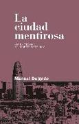 La ciudad mentirosa : fraude y miseria del "modelo Barcelona"