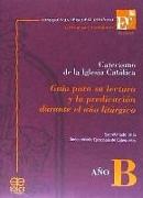 Catecismo de la Iglesia Católica : guía para su lectura y la predicación durante el año litúrgico : año B