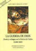 La guerra de Dios : peste y milagro en la Bahía de Cádiz (1680-1681)