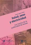 Salud, sexo y electricidad : los inicios de la publicidad de masas