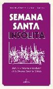 Semana Santa insólita : delirios y visiones heterodoxas sobre la Semana Santa de Sevilla