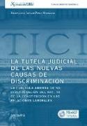 La tutela judicial de las nuevas causas de discriminación : la cláusula abierta de no discriminación del art. 14 de la constitución en las relaciones laborales