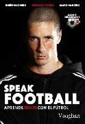Speak football : aprende inglés con el fútbol