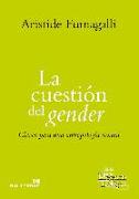 La cuestión del gender : claves para una antropología sexual