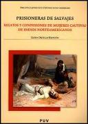 Prisioneras de salvajes : relatos y confesiones de mujeres cautivas de indios norteamericanos