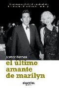 El último amante de Marilyn : una crónica del exilio y de las sagas de la emigración gallega y española en su busca del sueño americano