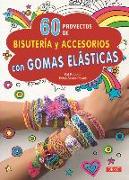 60 proyectos de bisutería y accesorios con gomas elásticas