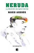 Neruda : el príncipe de los poetas : la biografía