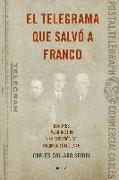 El telegrama que salvó a Franco : Londres, Washington y la cuestión del Régimen, 1942-1945