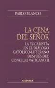 La cena del Señor : la Eucaristía en el diálogo católico-luterano después del Concilio Vaticano II