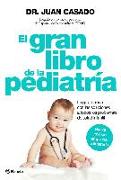 El gran libro de la pediatría : la guía básica con las soluciones a todos los problemas de salud infantil