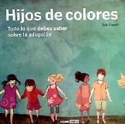 Hijos de colores : todo lo que debes saber sobre la adopción