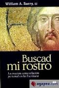 Buscad mi rostro : la oración como relación personal en la escritura