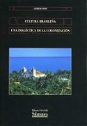Cultura brasileña : una dialéctica de la colonización