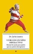 Vivir con un niño hiperactivo : manual de ayuda para padres que no quieren desesperarse