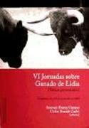 VI Jornadas sobre Ganado de Lidia : textos presentados a las Jornadas, celebradas el 21 y 22 de noviembre de 2008 en Pamplona
