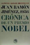 Juan Ramón Jiménez, 1956 : crónica de un Premio Nobel