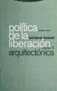 Política de la liberación : la arquitectónica