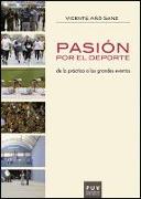 Pasión por el deporte : de la práctica a los grandes eventos